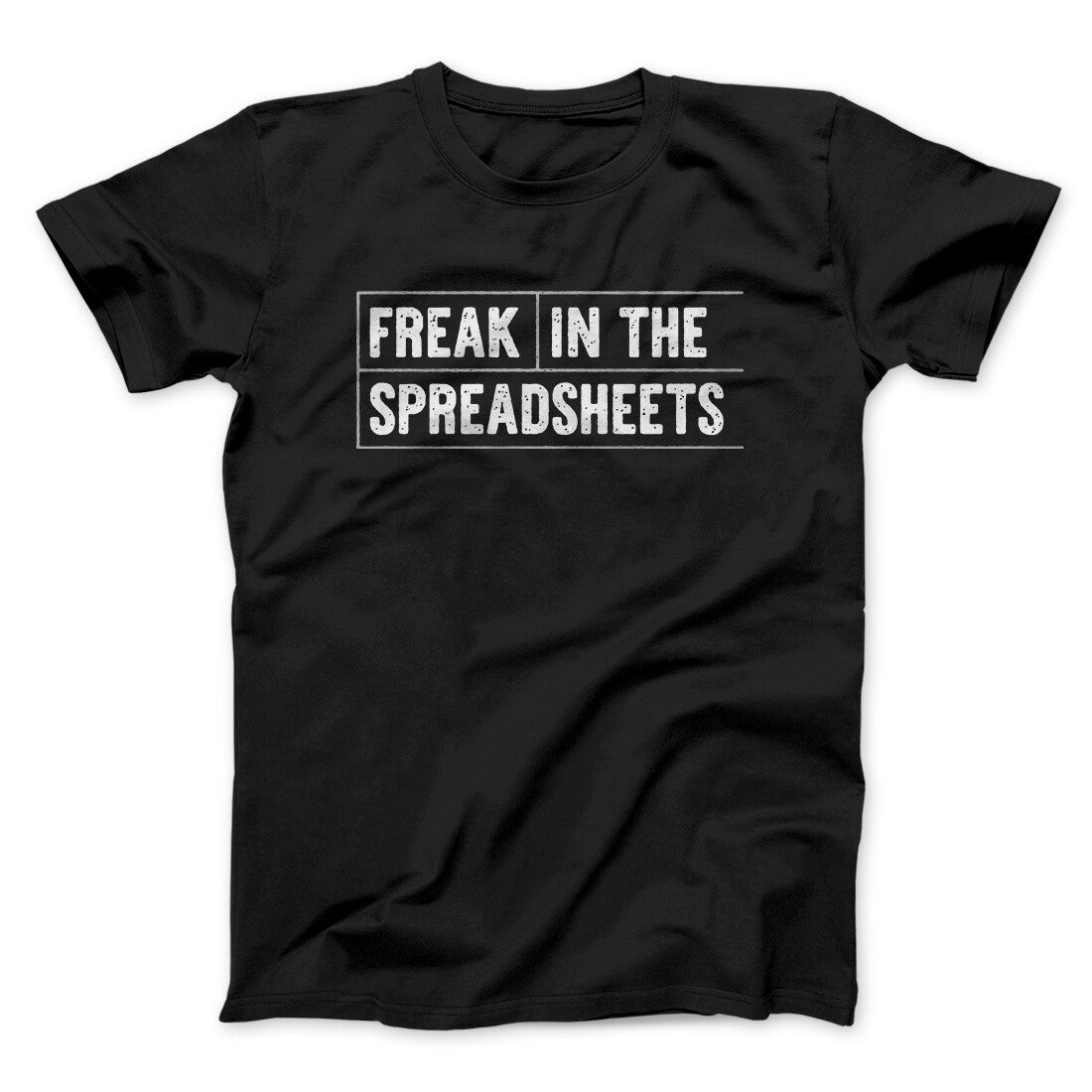 Freak In The Spreadsheets Funny Men/Unisex T-Shirt