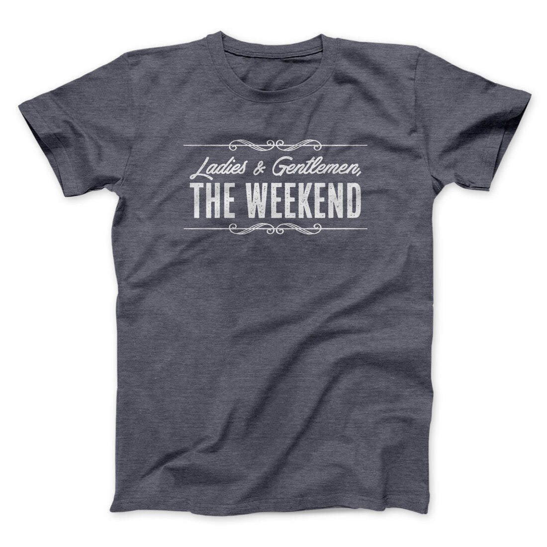 Ladies and Gentlemen The Weekend Funny Unisex T-Shirt 100% Cotton Heather Blend