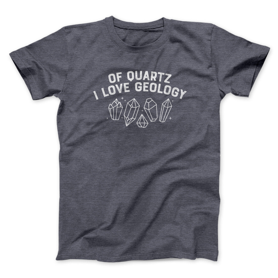 Of Quartz I Love Geology Unisex T-Shirt - 100% Cotton Heather Colors Cotton Poly Blend